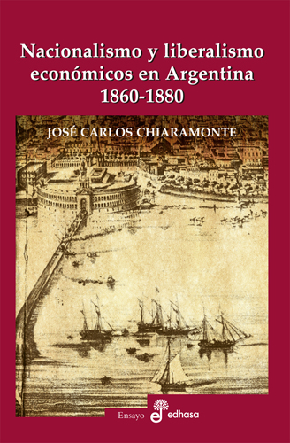 Nacionalismo y liberalismo económicos en Argentina 1860-1880